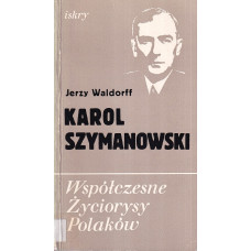 Serce w płomieniach : opowieść o Karolu Szymanowskim